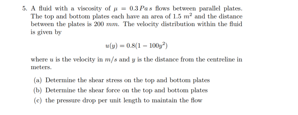 Solved 5. A fluid with a viscosity of μ = 0.3 Pas flows | Chegg.com