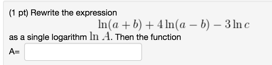 Solved (1 Pt) Rewrite The Expression In(a +b) +4ln(a -b) | Chegg.com