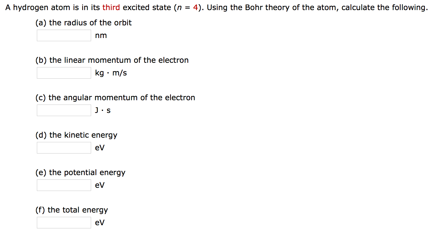 Solved A hydrogen atom is in its third excited state (n =