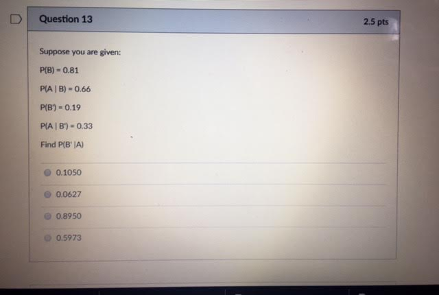 Solved Suppose You Are Given: P(B) = 0.81 P(A | B) = 0.66 | Chegg.com