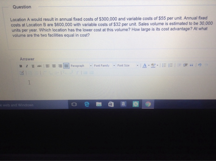 Solved Location A would result in annual fixed costs of