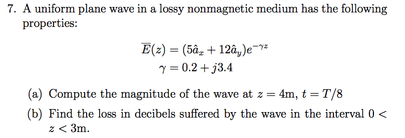 Solved 7. A uniform plane wave in a lossy nonmagnetic medium | Chegg.com