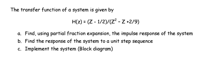 Solved The transfer function of a system is given by H(z) (Z | Chegg.com