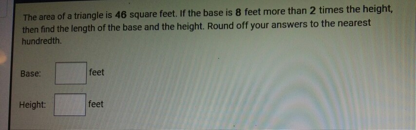 Solved The area of a triangle is 46 square feet. If the base | Chegg.com