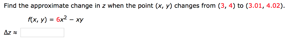 Solved Find the approximate change in z when the point (x, | Chegg.com