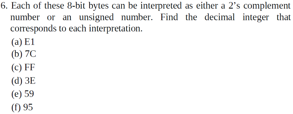 Solved 6. Each of these 8-bit bytes can be interpreted as | Chegg.com