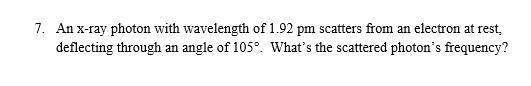 Solved An X ray Photon With Wavelength Of 1 92 Pm Scatters Chegg