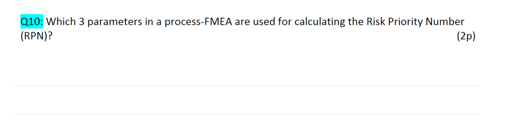 Solved 010: Which 3 parameters in a process-FMEA are used | Chegg.com
