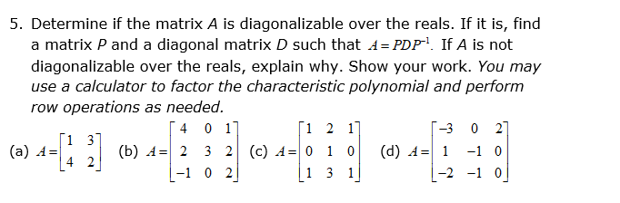 Solved 5. Determine if the matrix A is diagonalizable over | Chegg.com