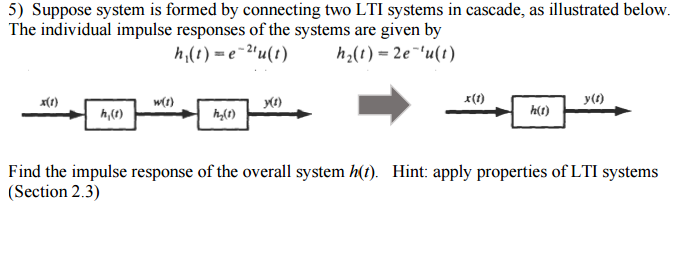 Solved Suppose System Is Formed By Connecting Two LTI | Chegg.com