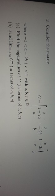 Solved 3. Consider the matrix C1-2a 1-2b 1-2c where -1