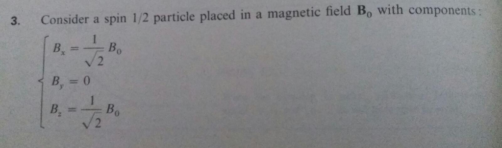 Solved 3. Consider A Spin 1/2 Particle Placed In A Magnetic | Chegg.com