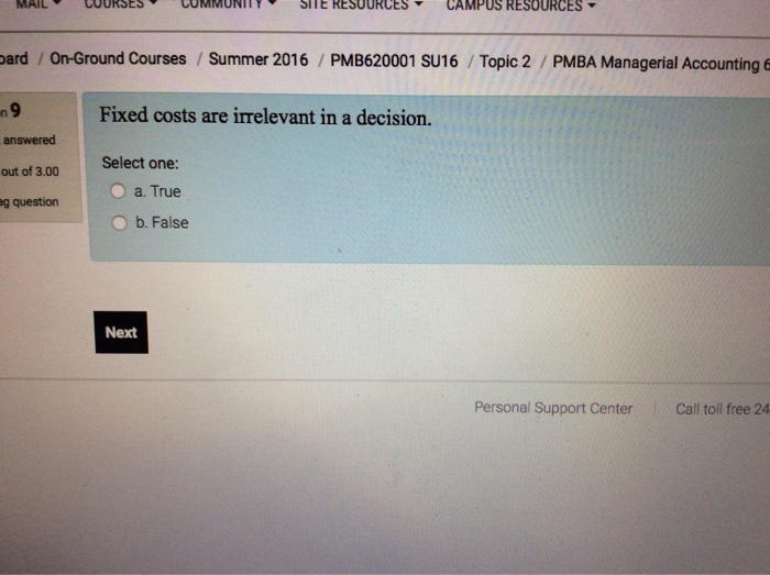 Solved Fixed costs are irrelevant in a decision. Select