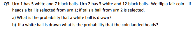 Solved Urn 1 Has 5 White And 7 Black Balls. Urn 2 Has 3 | Chegg.com