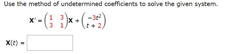 Solved Use the method of undetermined coefficients to solve | Chegg.com