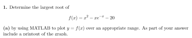 Solved Determine the largest root of f(x) = x^2 - xe^-x - | Chegg.com