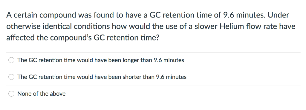 Solved A certain compound was found to have a GC retention | Chegg.com