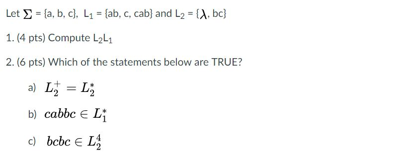 Solved Let Sigma = {a, B, C}, L_1 = {ab, C, Cab} And L_2 = | Chegg.com