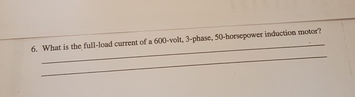 Solved 6 What Is The Full load Current Of A 600 volt Chegg