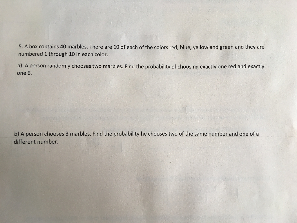 Solved 5. A box contains 40 marbles. There are 10 of each of