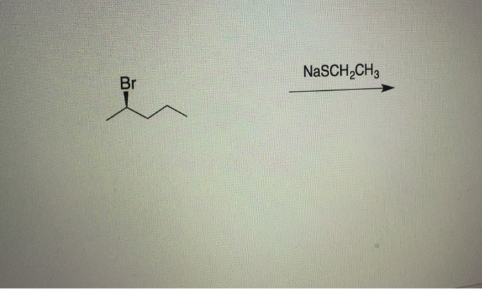 Solved Br NaSCH2CH3 | Chegg.com
