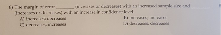 solved-8-the-margin-of-error-increases-or-decreases-with-chegg