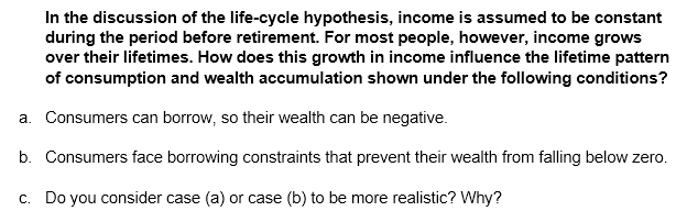 Solved In the discussion of the life-cycle hypothesis, | Chegg.com