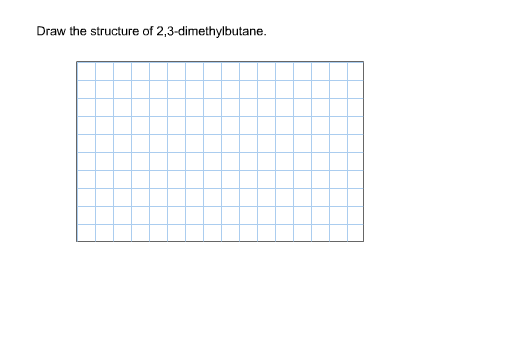 Solved draw the structure of 2 3 dimethylbutane chegg