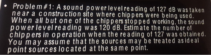 Solved A sound power level reading of 127 dB was taken near | Chegg.com