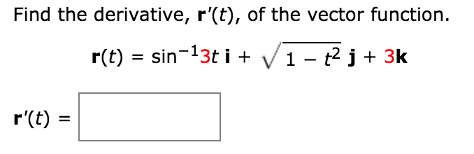 Solved i + j + k. Find r(t) if r'(t) = t6 i + et j + 4te4t k | Chegg.com