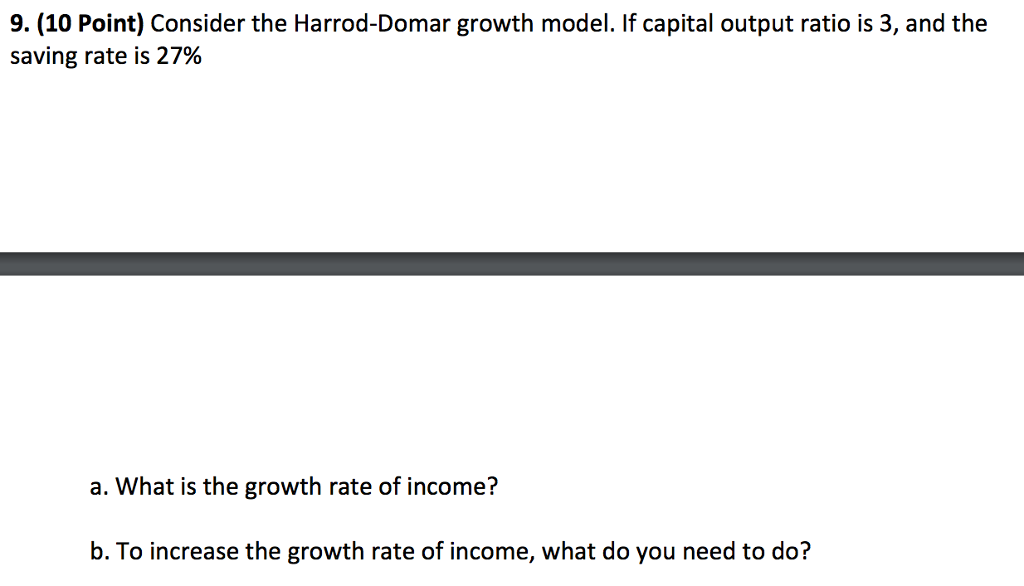 Solved Consider the Harrod-Domar growth model. If capital | Chegg.com