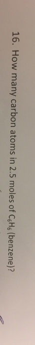 Solved How Many Carbon Atoms In 2 5 Moles Of C 6 H 6 Chegg