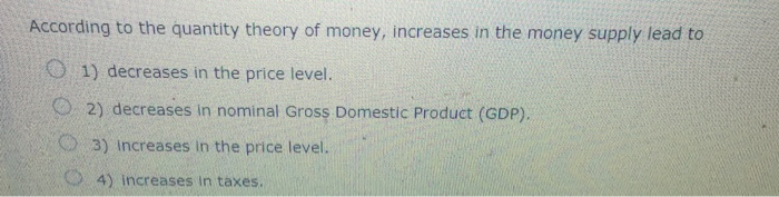 Solved According to the quantity theory of money, increases | Chegg.com