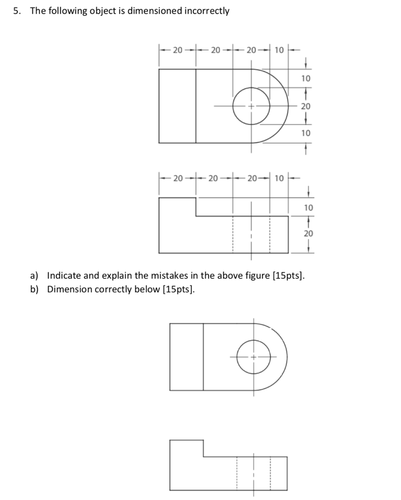 Solved 5. The following object is dimensioned incorrectly | Chegg.com