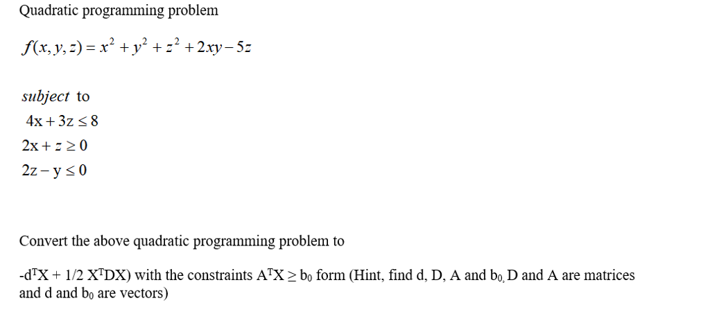 Solved Quadratic programming problem f(x, y,z) = x2 + y2 +-2 | Chegg.com