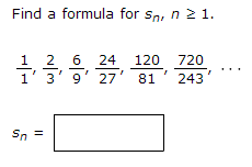 Solved Find a formula for s n 1. nr 1 2 6 24 120 720 3 9 27 | Chegg.com