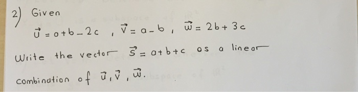 Solved Given U = a + b- 2c, V = a - b, w = 2b + 3c Write | Chegg.com