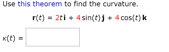 Solved Use This Theorem To Find The Curvature R(t) = 2t1+ 4 