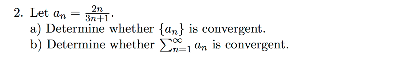 Solved: Let A_n = 2n/3n+1. A) Determine Whether {a_n} Is C... | Chegg.com