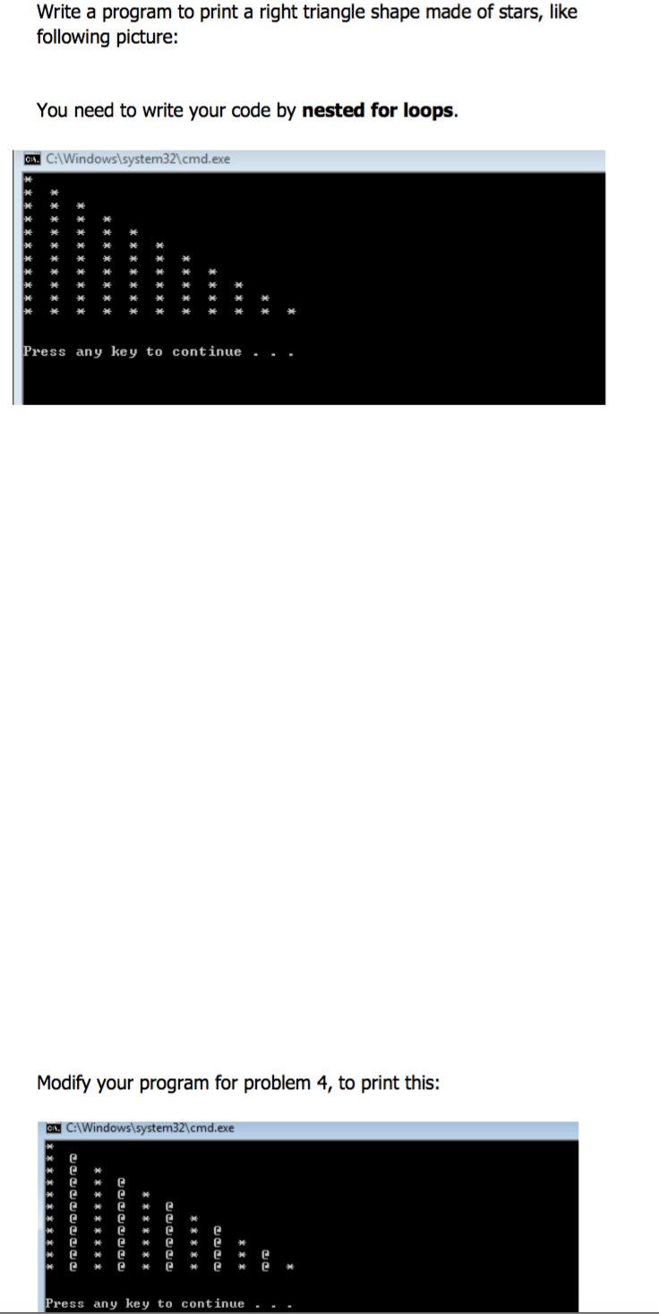 Solved Write a program to print a right triangle shape made | Chegg.com