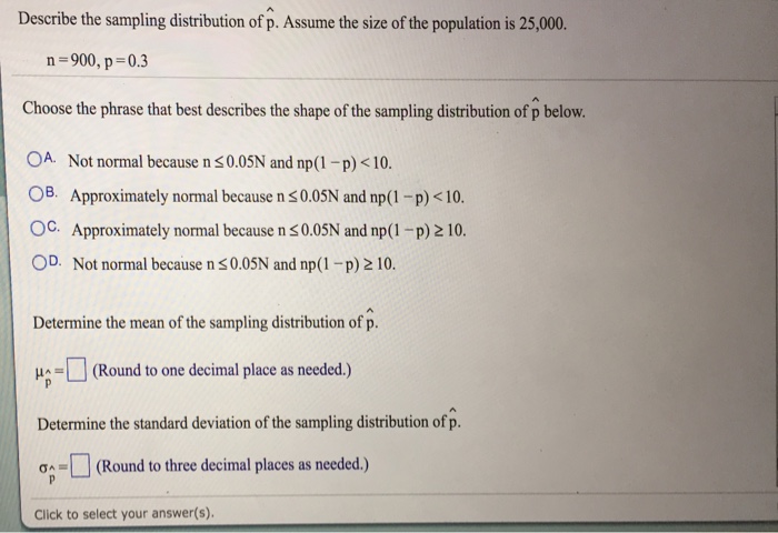 Solved Describe the sampling distribution of p. Assume the | Chegg.com