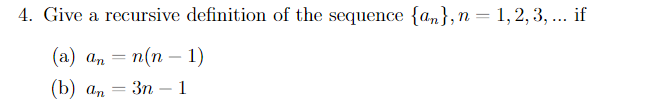 Solved 4. Give a recursive definition of the sequence | Chegg.com