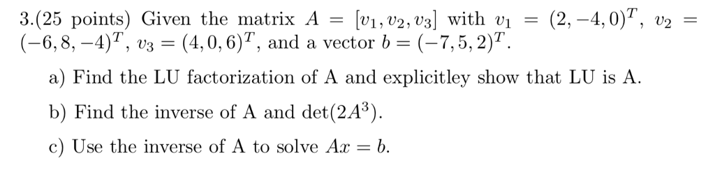 Solved (2,-4,0)T, V2 3.(25 points) Given the matrix A | Chegg.com