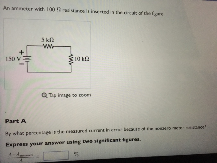 Solved An ammeter with 100 ohm resistance is inserted in the