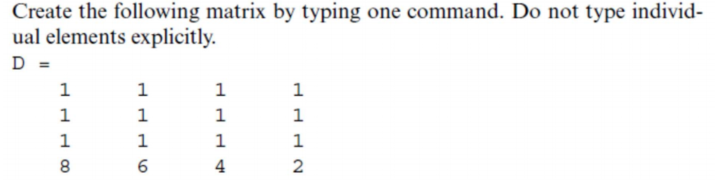 Solved Create the following matrix by typing one command. Do | Chegg.com