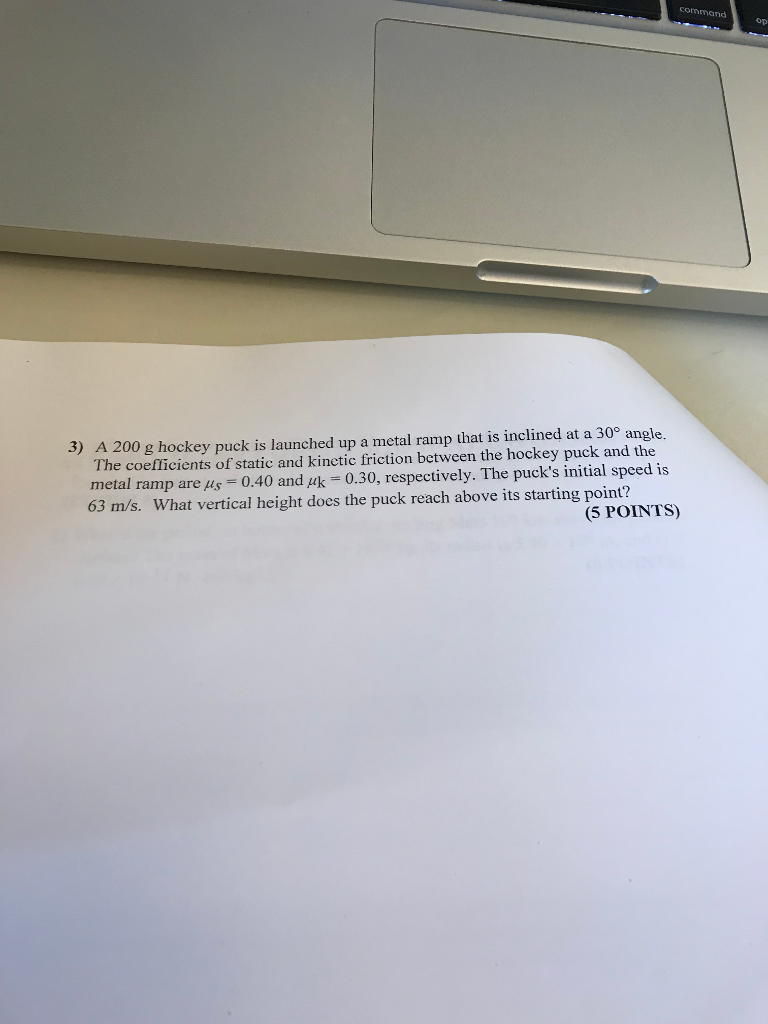 Solved op 3) A 200 g hockey puck is launched up a metal ramp