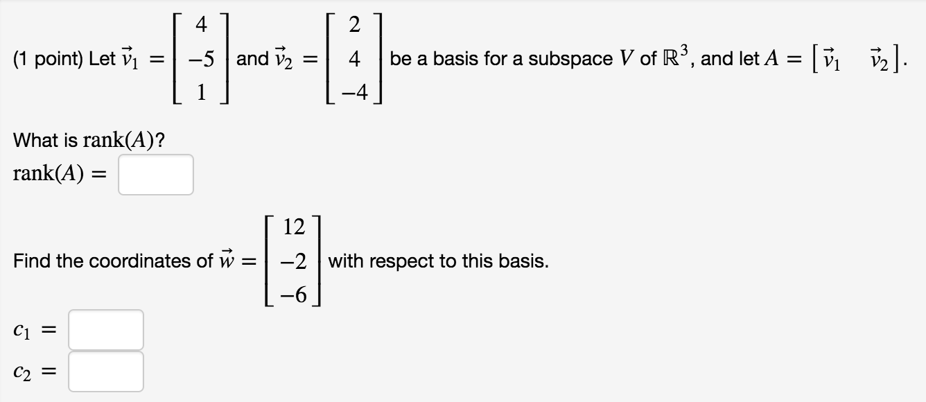 Solved Let v_1 = [4 -5 1] and v_2 = [2 4 -4] be a basis | Chegg.com
