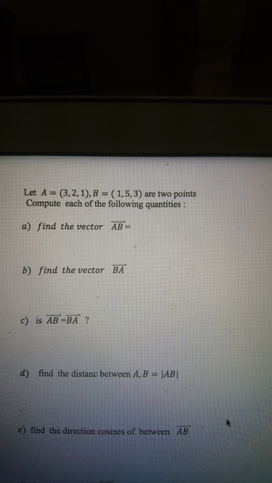 Solved Let A = (3,2,1), B = ( 1,5, 3) Are Two Points Compute | Chegg.com