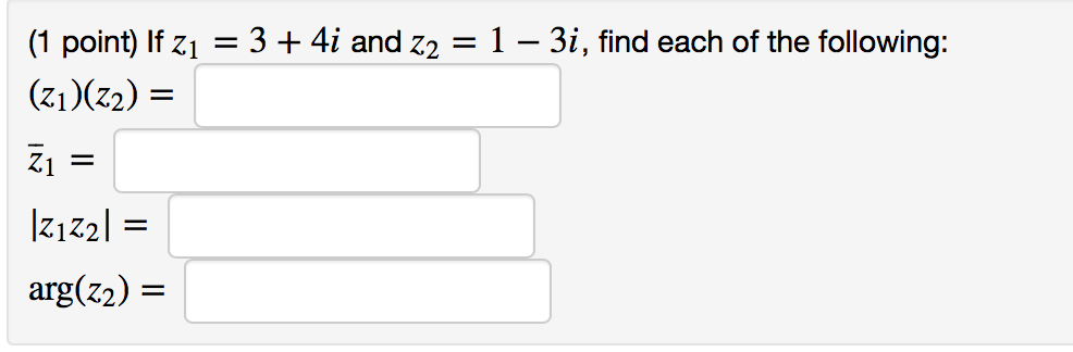 Solved (1 point) If Zi = 3 + 41 and Z2 = 1-31, find each of | Chegg.com