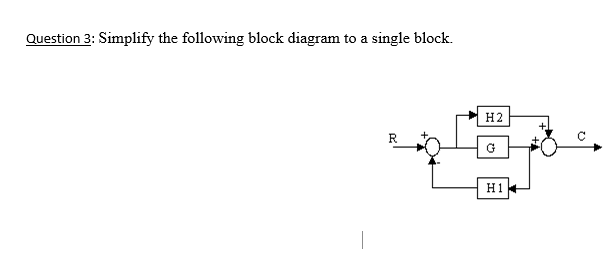 Solved Simplify the following block diagram to a single | Chegg.com